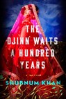 The Djinn Waits a Hundred Years - Shubnum Khan - 9780593653463