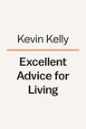 Excellent Advice for Living - Kevin Kelly - 9780593654538