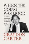 When the Going Was Good - Graydon Carter - 9780593655900