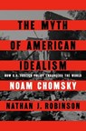 Myth of American Idealism - Noam Chomsky ; Nathan J. Robinson - 9780593656327