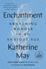 Enchantment: Awakening Wonder in an Anxious Age - Katherine May - 9780593676745