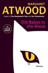 Old Babes in the Wood - Margaret Eleanor Atwood - 9780593677940