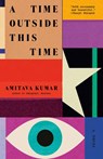 A Time Outside This Time - Amitava Kumar - 9780593686393