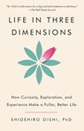 Life in Three Dimensions: How Curiosity, Exploration, and Experience Make a Fuller, Better Life - Shigehiro Oishi - 9780593686881