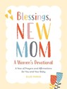 Blessings, New Mom: A Women's Devotional - Ellie Hunja - 9780593690369