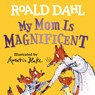 My Mom Is Magnificent - Roald Dahl - 9780593691786