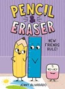 Pencil & Eraser: New Friends Rule!: An Early Reader Graphic Novel - Jenny Alvarado - 9780593699898