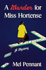 A Murder for Miss Hortense: A Mystery - Mel Pennant - 9780593701621