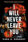 I Will Never Leave You - Kara A. Kennedy - 9780593707494