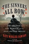 The Sinners All Bow: Two Authors, One Murder, and the Real Hester Prynne - Kate Winkler Dawson - 9780593713617