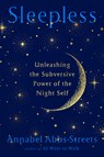 Sleepless: Unleashing the Subversive Power of the Night Self - Annabel Abbs-Streets - 9780593714157