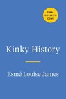 Kinky History - Esmé Louise James - 9780593716915