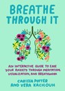 Breathe Through it - Carissa (Carissa Potter) Potter ; Vera (Vera Kachouh) Kachouh - 9780593719053