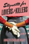 Etiquette for Lovers and Killers - Anna Fitzgerald Healy - 9780593719633