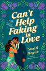 Can't Help Faking In Love - Swati Hegde - 9780593722930