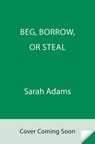 Beg, Borrow, or Steal - Sarah Adams - 9780593723708
