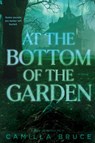 At the Bottom of the Garden - Camilla Bruce - 9780593724958