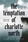 Bruce, C: Temptation of Charlotte North - Camilla Bruce - 9780593724972