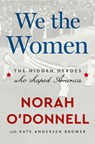 We the Women: The Hidden Heroes Who Shaped America - Norah O'Donnell - 9780593727027