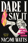Dare I Say It - Naomi Watts ; Mary Claire Haver MD - 9780593729038