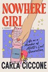 Nowhere Girl: Life as a Member of Adhd's Lost Generation - Carla Ciccone - 9780593729519