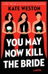 You May Now Kill the Bride - Kate Weston - 9780593731536