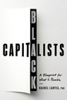 Black Capitalists: A Blueprint for What Is Possible - Rachel Laryea - 9780593735046
