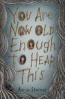 You Are Now Old Enough to Hear This - Aaron Starmer - 9780593751091