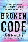 Broken Code: Inside Facebook and the Fight to Expose Its Harmful Secrets - Jeff Horwitz - 9780593793190
