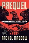 Prequel: An American Fight Against Fascism - Rachel Maddow - 9780593793701