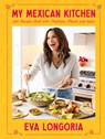 My Mexican Kitchen - Eva Longoria - 9780593796429