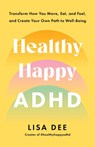 Healthy Happy ADHD - Lisa Dee - 9780593797020