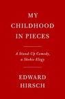 My Childhood in Pieces - Edward Hirsch - 9780593802830