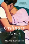 Ordinary Love - Marie Rutkoski - 9780593803264