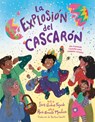 La explosion del cascaron (Crack Goes the Cascaron Spanish Edition) - Sara Andrea Fajardo ; Rocio Arreola Mendoza - 9780593805701