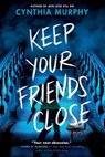 Keep Your Friends Close - Cynthia Murphy - 9780593805787