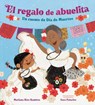 El regalo de abuelita (Abuelita's Gift Spanish Edition) - Mariana Rios Ramirez ; Sara Palacios - 9780593806920