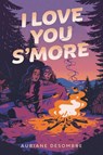 I Love You S'more - Auriane Desombre - 9780593807545