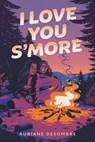 I Love You S'more - Auriane Desombre - 9780593807569