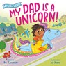 My Dad Is a Unicorn! - Bill Canterbury - 9780593807880