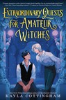 Extraordinary Quests for Amateur Witches - Kayla Cottingham - 9780593814017