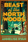 Beast of the North Woods - Annelise Ryan - 9780593816059
