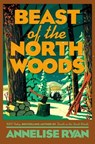 Beast of the North Woods - Annelise Ryan - 9780593816073