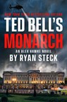 Ted Bell's Monarch - Ted Bell ; Ryan Steck - 9780593817230