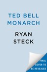 Ted Bell's Monarch - Ryan Steck - 9780593817247