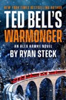 Ted Bell's Warmonger - Ryan Steck - 9780593817261