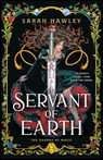 Hawley, S: Servant of Earth - Sarah Hawley - 9780593819791