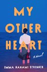 My Other Heart - Emma Nanami Strenner - 9780593831014