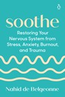 Soothe: Restoring Your Nervous System from Stress, Anxiety, Burnout, and Trauma - Nahid de Belgeonne - 9780593833636