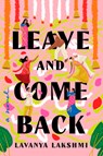 Leave and Come Back - Lavanya Lakshmi - 9780593834220